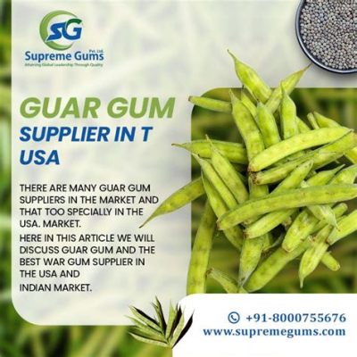  Guar Gum: ต้นกำเนิดความหนืดที่เหนือชั้นสำหรับอุตสาหกรรมอาหารและเภสัชภัณฑ์!